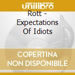 Rott - Expectations Of Idiots cd