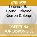 Lederick R. Horne - Rhyme Reason & Song cd musicale di Lederick R. Horne