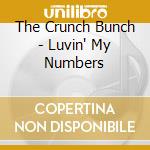 The Crunch Bunch - Luvin' My Numbers cd musicale di The Crunch Bunch