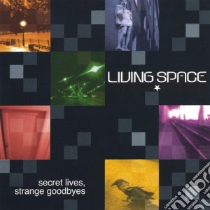 Living Space - Secret Lives Strange Goodbyes cd musicale di Living Space