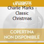 Charlie Marks - Classic Christmas cd