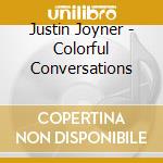 Justin Joyner - Colorful Conversations cd