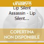 Lip Silent Assassin - Lip Silent Assassin cd