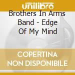 Brothers In Arms Band - Edge Of My Mind cd