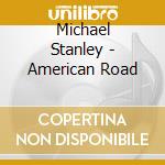 Michael Stanley - American Road cd