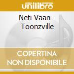 Neti Vaan - Toonzville cd