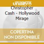 Christopher Cash - Hollywood Mirage cd