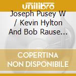 Joseph Pusey W / Kevin Hylton And Bob Rause - Spice Of Life cd musicale di Joseph Pusey W / Kevin Hylton And Bob Rause