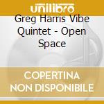 Greg Harris Vibe Quintet - Open Space cd