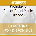 Rrchrdgy'S Rocky Road Music - Orange Sunshine cd