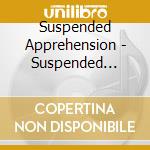Suspended Apprehension - Suspended Apprehension cd