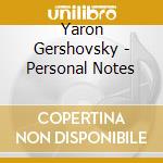 Yaron Gershovsky - Personal Notes cd musicale di Yaron Gershovsky