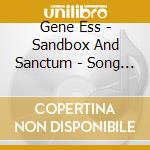 Gene Ess - Sandbox And Sanctum - Song Cycle For Quartet cd musicale di Gene Ess