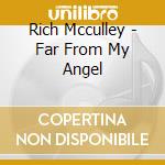 Rich Mcculley - Far From My Angel cd