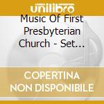 Music Of First Presbyterian Church - Set The Sun Dancing cd musicale di Music Of First Presbyterian Church