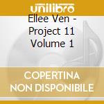 Ellee Ven - Project 11 Volume 1 cd