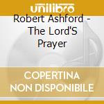 Robert Ashford - The Lord'S Prayer cd