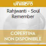 Rahjwanti - Soul Remember cd