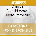 Chavdar Parashkevov - Moto Perpetuo cd