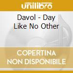 Davol - Day Like No Other cd