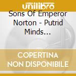 Sons Of Emperor Norton - Putrid Minds Anthology: Battle Hymns For The Blue cd