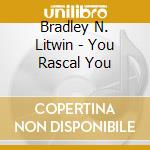 Bradley N. Litwin - You Rascal You cd