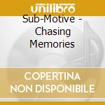 Sub-Motive - Chasing Memories cd