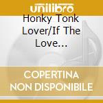Honky Tonk Lover/If The Love Fits/Looking Out For Tomorrow - The Many Sides Of Chris Campbell cd