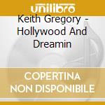 Keith Gregory - Hollywood And Dreamin cd