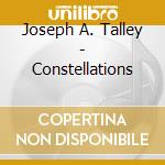 Joseph A. Talley - Constellations cd