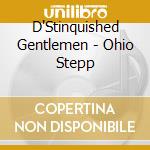 D'Stinquished Gentlemen - Ohio Stepp cd