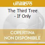 The Third Tree - If Only cd