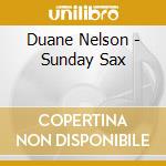 Duane Nelson - Sunday Sax cd musicale di Duane Nelson