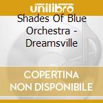 Shades Of Blue Orchestra - Dreamsville cd