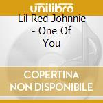 Lil Red Johnnie - One Of You cd