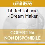 Lil Red Johnnie - Dream Maker cd