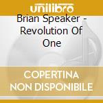 Brian Speaker - Revolution Of One cd musicale di Brian Speaker