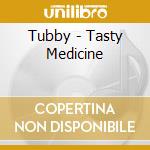 Tubby - Tasty Medicine cd