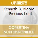 Kenneth B. Moore - Precious Lord cd