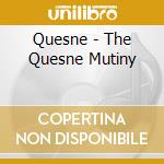 Quesne - The Quesne Mutiny cd