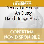 Dennis Di Mennis - Ah Dutty Hand Brings Ah Greasy Mouth cd