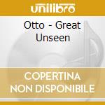 Otto - Great Unseen cd