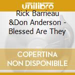 Rick Barrieau &Don Anderson - Blessed Are They cd