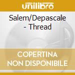 Salem/Depascale - Thread cd