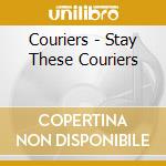 Couriers - Stay These Couriers cd