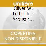 Oliver W. Tuthill Jr. - Acoustic Concerto cd