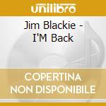 Jim Blackie - I'M Back cd musicale di Jim Blackie