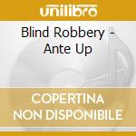 Blind Robbery - Ante Up cd