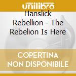 Hanslick Rebellion - The Rebelion Is Here