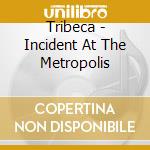 Tribeca - Incident At The Metropolis cd